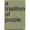 A Tradition Of Purple door James H. Bruton
