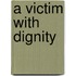 A Victim With Dignity