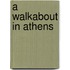 A Walkabout in Athens