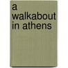 A Walkabout in Athens by James William Stanfield