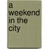 A Weekend in the City
