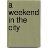 A Weekend in the City door Colleen Adams