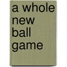 A Whole New Ball Game door Professor Allen Guttmann