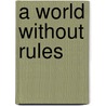A World Without Rules door Gloria Grace