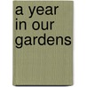 A Year In Our Gardens door Nancy Goodwin