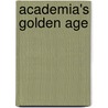 Academia's Golden Age door Richard Freeland
