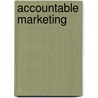 Accountable Marketing door Peter Rosenwald