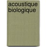 Acoustique Biologique by Louis Denis Jules Gavarret