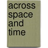 Across Space And Time door Ben Stivers