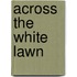 Across the White Lawn