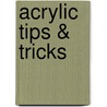 Acrylic Tips & Tricks door David Cuthbert