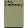 Acting Professionally door Robert Cohen