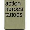 Action Heroes Tattoos by Tattoos