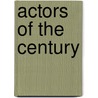 Actors Of The Century door Frederic Whyte