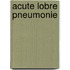 Acute Lobre Pneumonie