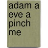 Adam A Eve A Pinch Me by Alfred Edgar Coppard