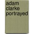 Adam Clarke Portrayed