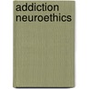 Addiction Neuroethics door Wayne Hall