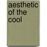 Aesthetic Of The Cool door Robert Farris Thompson
