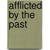 Afflicted By The Past door Ethel P. Williams