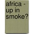 Africa - Up In Smoke?