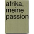 Afrika, meine Passion