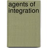 Agents Of Integration door Rebecca S. Nowacek