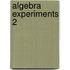 Algebra Experiments 2