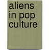 Aliens in Pop Culture door Hal Marcovitz