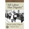 All Labor Has Dignity by Martin Luther King