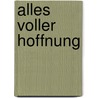 Alles voller Hoffnung by Renate Dorresstein