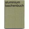Aluminium Taschenbuch door Günter Drossel