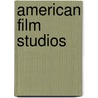 American Film Studios by Gene Fernett