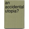 An Accidental Utopia? by Frank Jones