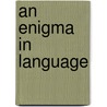An Enigma In Language door Giulio Benedetti