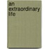 An Extraordinary Life