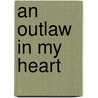 An Outlaw in My Heart door Stephen Gaskin