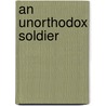 An Unorthodox Soldier door Tim Spicer