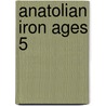 Anatolian Iron Ages 5 door Anatolian Iron Ages Colloquium 2001 Van