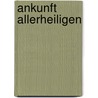 Ankunft Allerheiligen by Georges Simenon