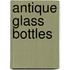 Antique Glass Bottles