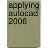 Applying Autocad 2006 door Terry T. Wohlers