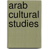 Arab Cultural Studies by Tarik Sabry