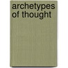 Archetypes Of Thought door Thomas Molnar