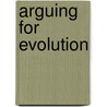 Arguing For Evolution door Sehoya Cotner