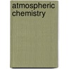 Atmospheric Chemistry door Frederic P. Miller