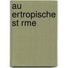 Au Ertropische St Rme door Johannes Schulz