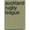 Auckland Rugby League by John McBrewster