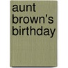 Aunt Brown's Birthday by Ella Beskow