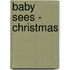 Baby Sees - Christmas